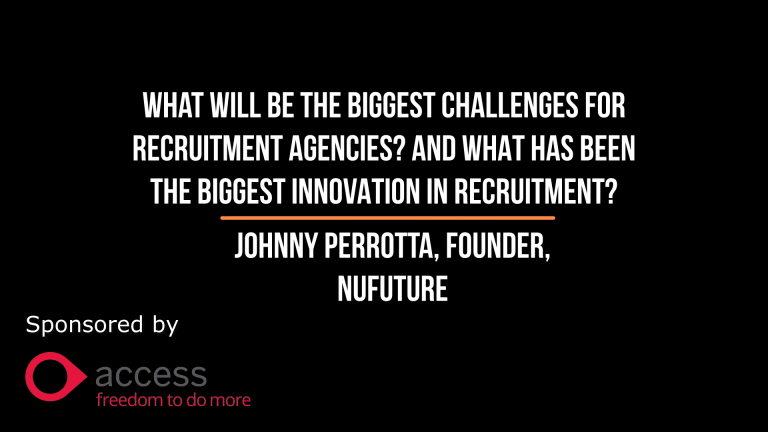 Short and Sweet with The Global Recruiter: Johnny Perrotta, Founder, nufuture on what will be the biggest challenges for recruitment agencies in 2021 and what has been the biggest innovation in recruitment