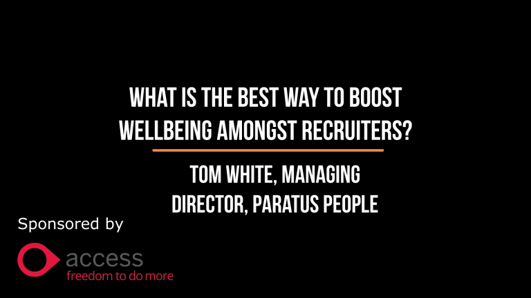 Short and Sweet with The Global Recruiter: Tom White, Managing Director, Paratus People answers how to boost wellbeing amongst recruiters
